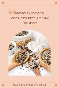 What Skincare Products Not To Mix