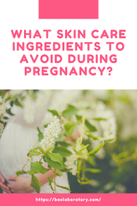 What Skin Care Ingredients To Avoid During Pregnancy?