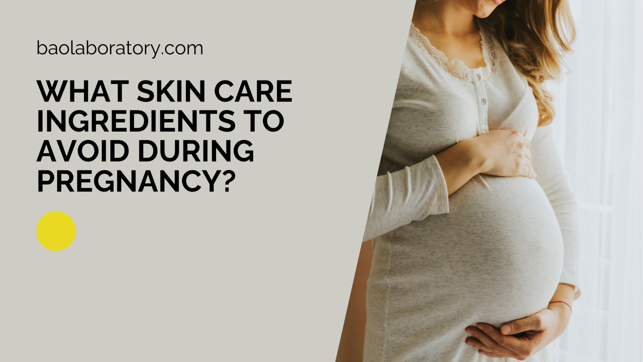 What Skin Care Ingredients To Avoid During Pregnancy? - BAO Laboratory