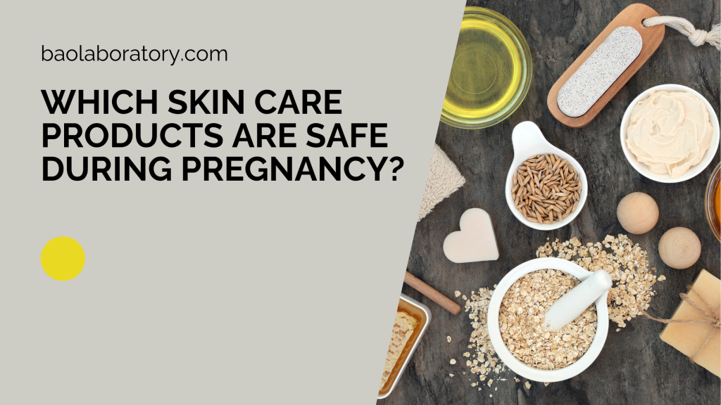 Which Skin Care Products are Safe during Pregnancy