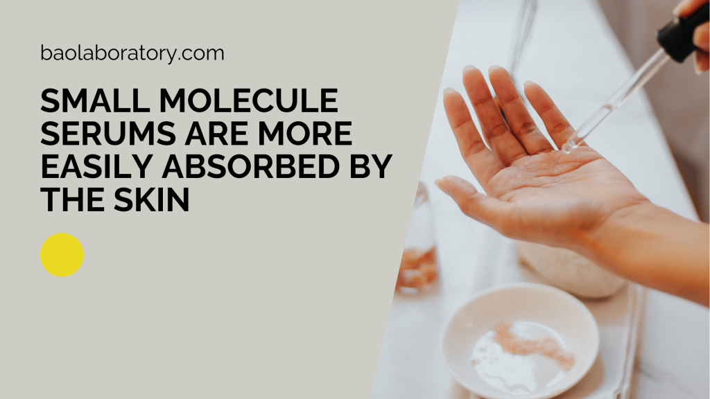 Small Molecule Serums are More Easily Absorbed by the Skin