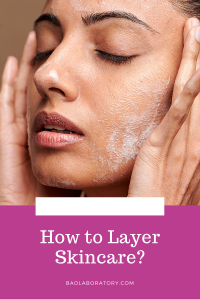How to Layer Skincare 