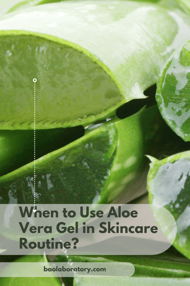 When To Use Aloe Vera Gel In Skincare Routine Bao Laboratory 7510