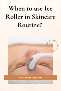When to use Ice Roller in Skincare Routine