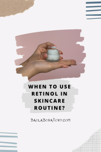 When to use Retinol in Skincare Routine