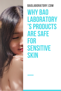 Why BAO Laboratory’s Products are Safe for Sensitive Skin 