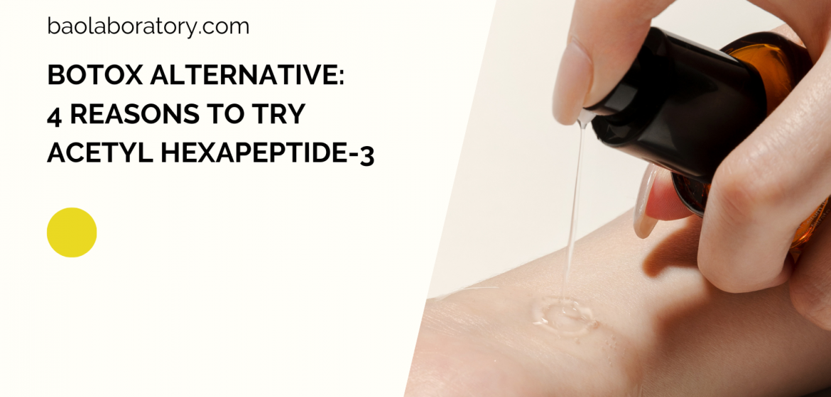 4 REASONS TO TRY ACETYL HEXAPEPTIDE-3