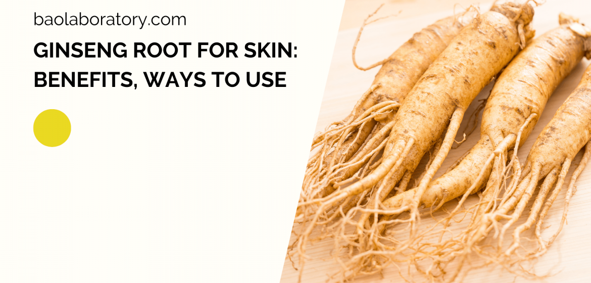 Ginseng Root For Skin Benefits Ways To Use