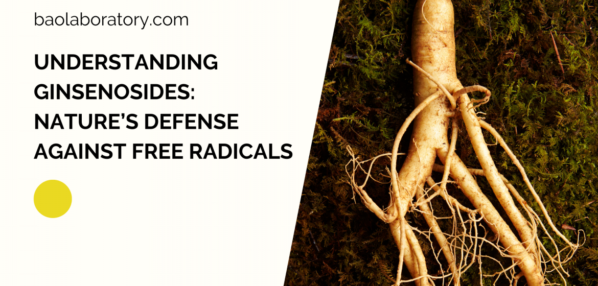 UNDERSTANDING GINSENOSIDES NATURE’S DEFENSE AGAINST FREE RADICALS