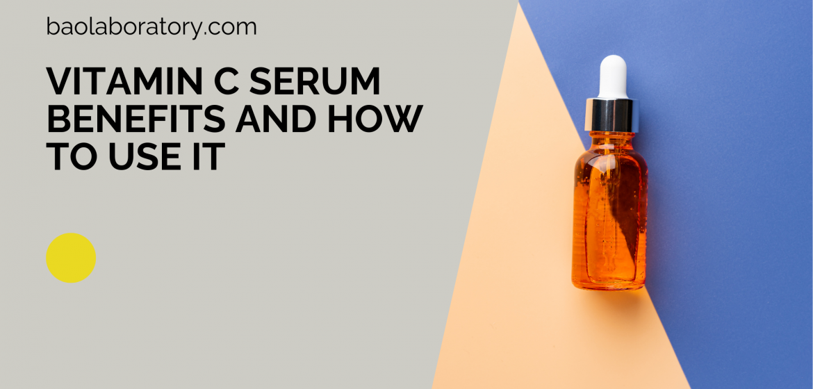 Vitamin C Serum Benefits and How to Use It