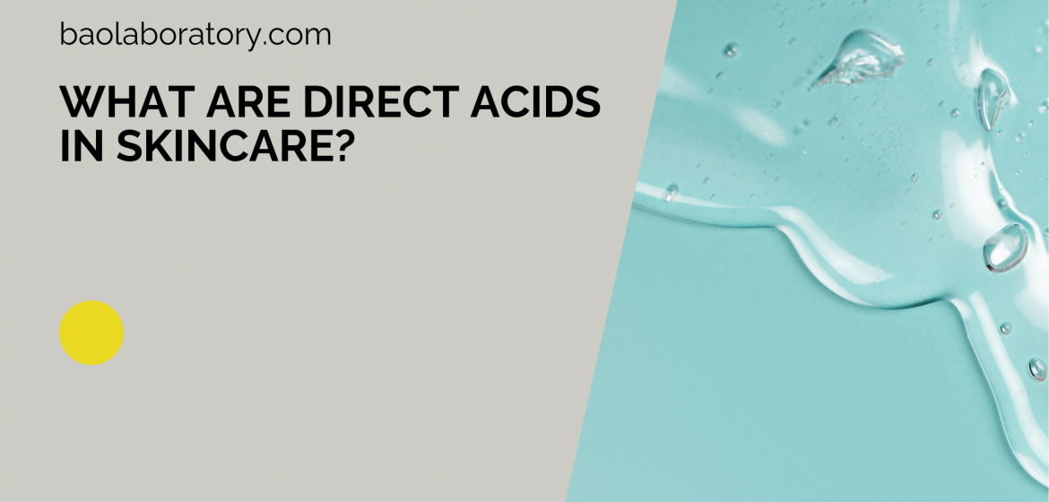 What are direct acids in skincare