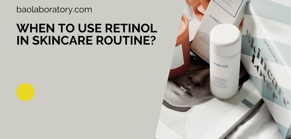 When to use Retinol in Skincare Routine