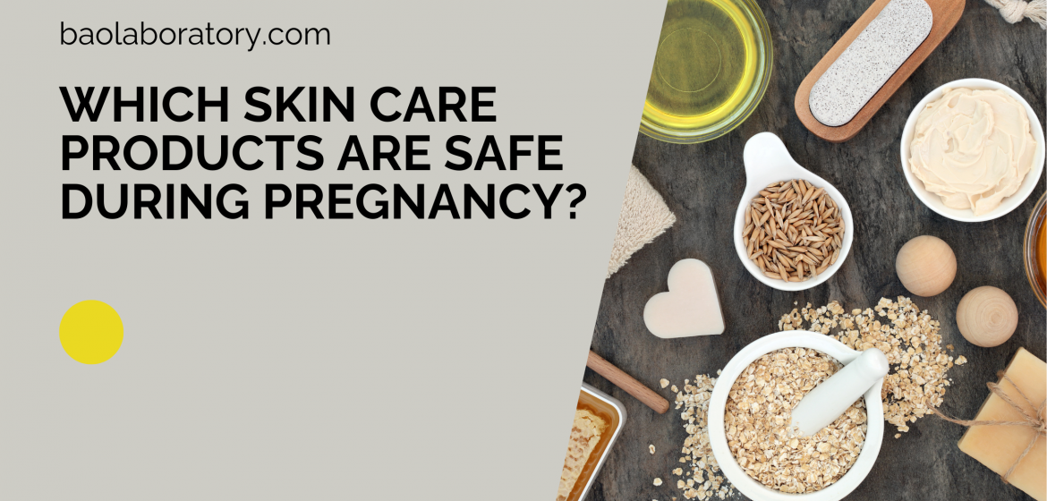 Which Skin Care Products are Safe during Pregnancy