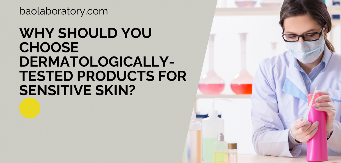 Why should You Choose Dermatologically-Tested Products for Sensitive Skin